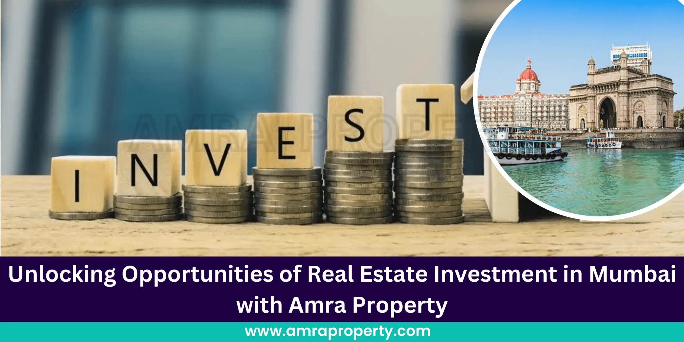 Unlocking Opportunities of Real Estate Investment in Mumbai with Amra Property
